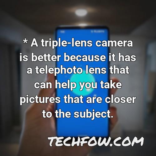 a triple lens camera is better because it has a telephoto lens that can help you take pictures that are closer to the subject
