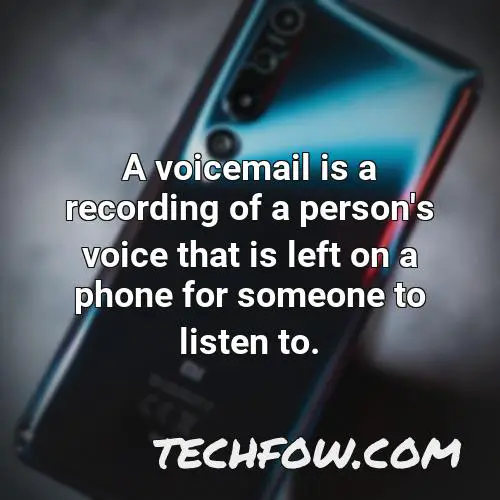 a voicemail is a recording of a person s voice that is left on a phone for someone to listen to