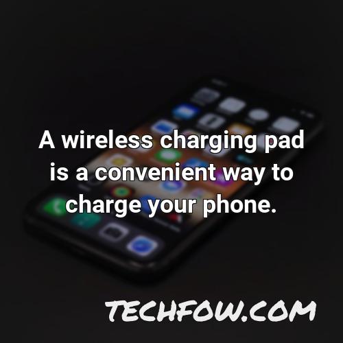 a wireless charging pad is a convenient way to charge your phone