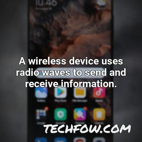 a wireless device uses radio waves to send and receive information