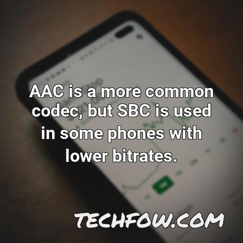 aac is a more common codec but sbc is used in some phones with lower bitrates