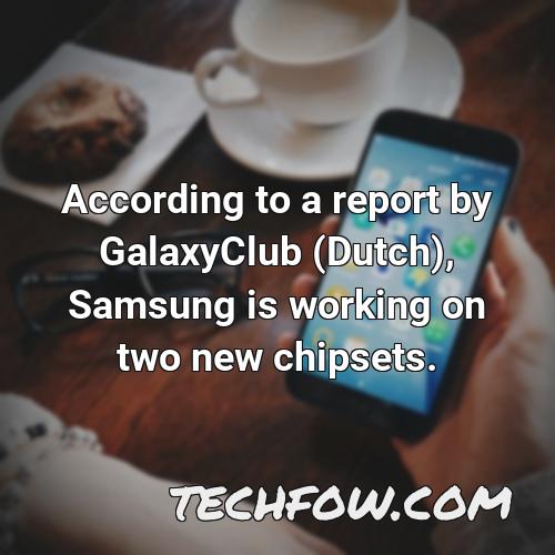 according to a report by galaxyclub dutch samsung is working on two new chipsets