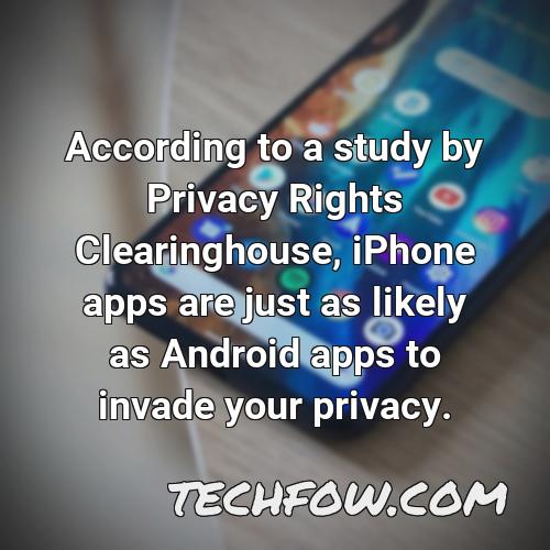 according to a study by privacy rights clearinghouse iphone apps are just as likely as android apps to invade your privacy