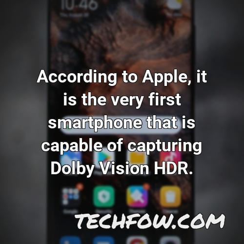 according to apple it is the very first smartphone that is capable of capturing dolby vision hdr 1