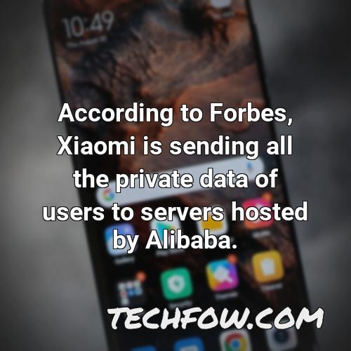 according to forbes xiaomi is sending all the private data of users to servers hosted by alibaba