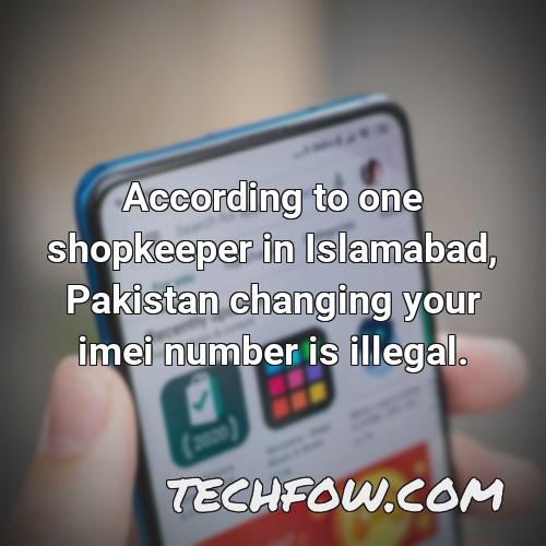 according to one shopkeeper in islamabad pakistan changing your imei number is illegal