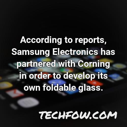 according to reports samsung electronics has partnered with corning in order to develop its own foldable glass