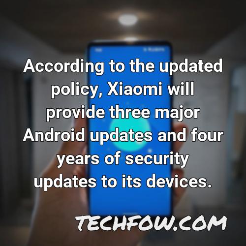 according to the updated policy xiaomi will provide three major android updates and four years of security updates to its devices 3