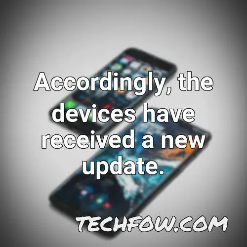 accordingly the devices have received a new update 1