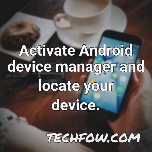 activate android device manager and locate your device