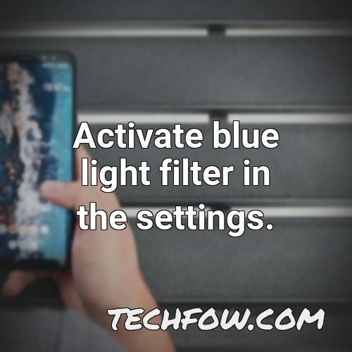 activate blue light filter in the settings