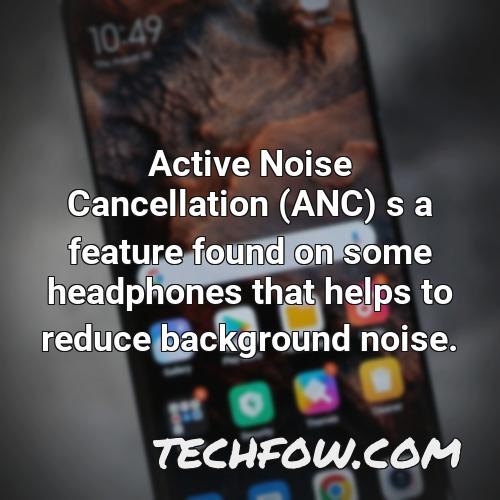 active noise cancellation anc s a feature found on some headphones that helps to reduce background noise