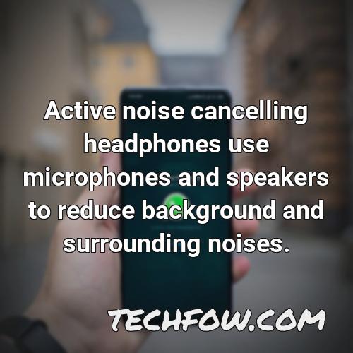 active noise cancelling headphones use microphones and speakers to reduce background and surrounding noises