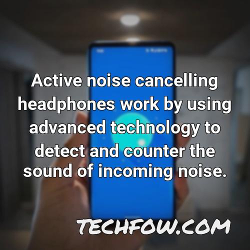 active noise cancelling headphones work by using advanced technology to detect and counter the sound of incoming noise