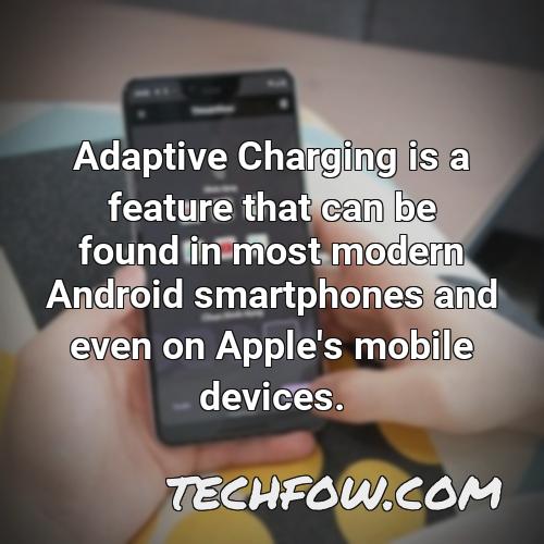 adaptive charging is a feature that can be found in most modern android smartphones and even on apple s mobile devices