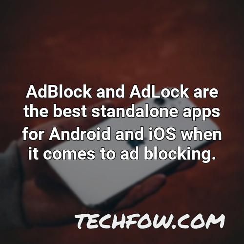 adblock and adlock are the best standalone apps for android and ios when it comes to ad blocking