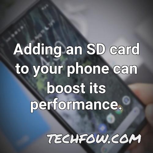adding an sd card to your phone can boost its performance
