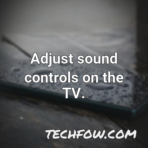 adjust sound controls on the tv