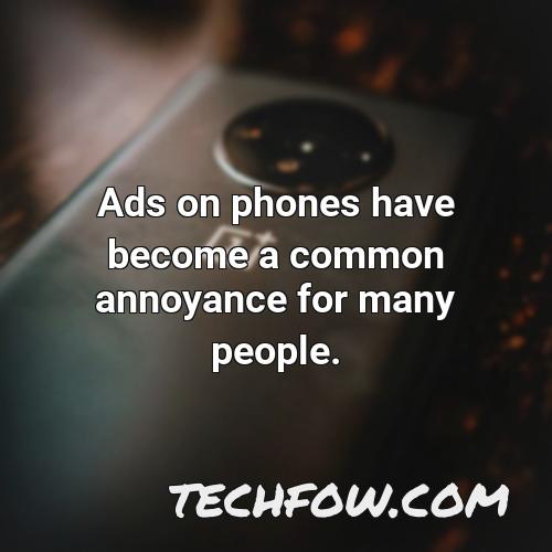 ads on phones have become a common annoyance for many people