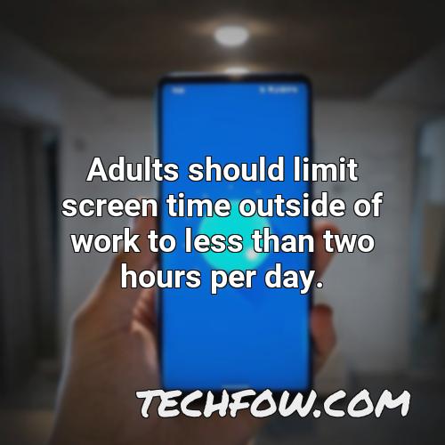 adults should limit screen time outside of work to less than two hours per day 1