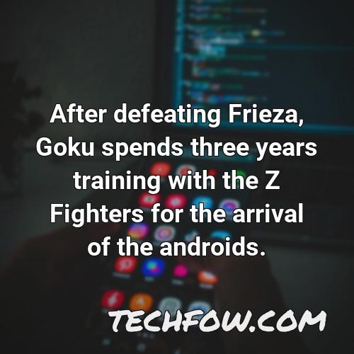 after defeating frieza goku spends three years training with the z fighters for the arrival of the androids