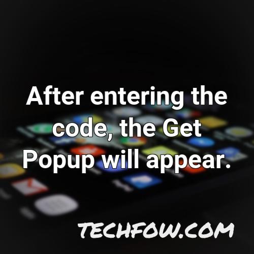 after entering the code the get popup will appear
