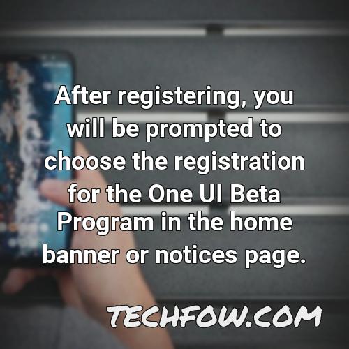 after registering you will be prompted to choose the registration for the one ui beta program in the home banner or notices page
