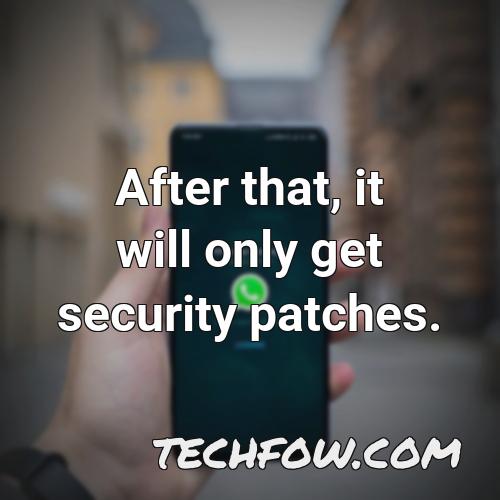 after that it will only get security patches