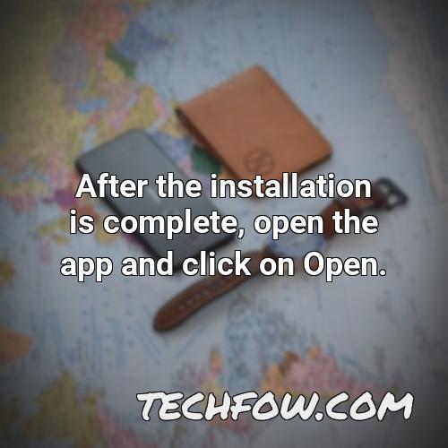 after the installation is complete open the app and click on open