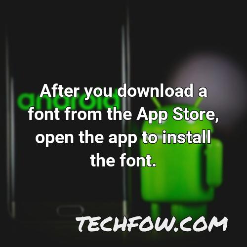 after you download a font from the app store open the app to install the font