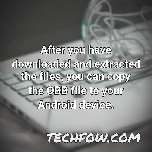 after you have downloaded and extracted the files you can copy the obb file to your android device
