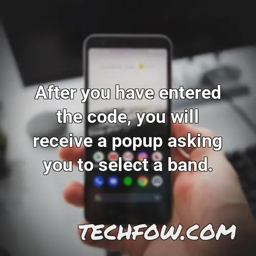 after you have entered the code you will receive a popup asking you to select a band