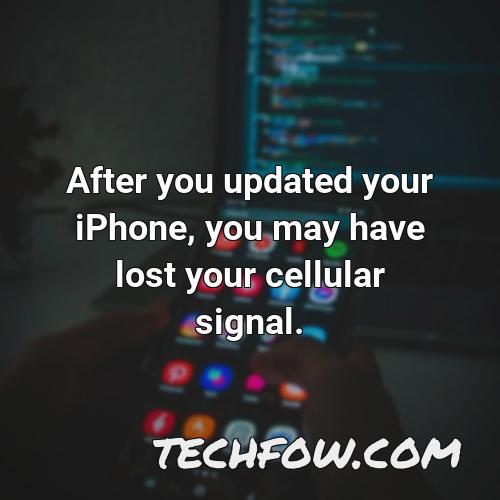 after you updated your iphone you may have lost your cellular signal