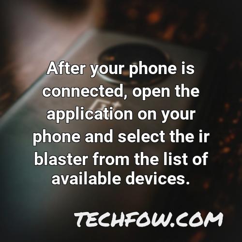 after your phone is connected open the application on your phone and select the ir blaster from the list of available devices