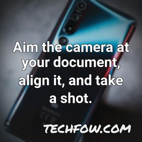 aim the camera at your document align it and take a shot