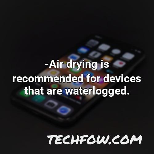 air drying is recommended for devices that are waterlogged
