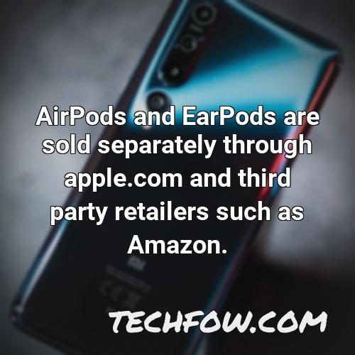 airpods and earpods are sold separately through apple com and third party retailers such as amazon 1