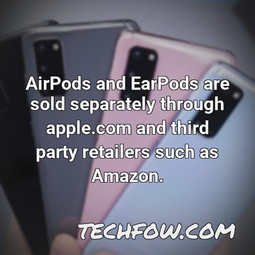 airpods and earpods are sold separately through apple com and third party retailers such as amazon 4