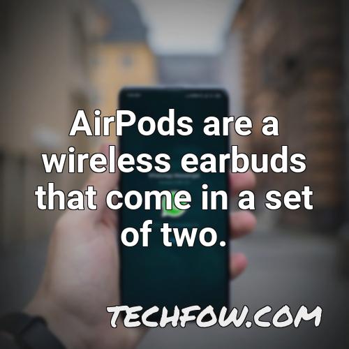 airpods are a wireless earbuds that come in a set of two