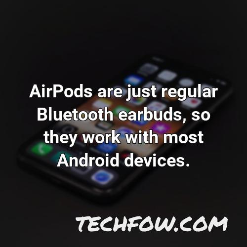airpods are just regular bluetooth earbuds so they work with most android devices