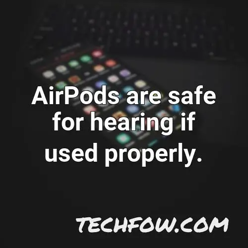 airpods are safe for hearing if used properly