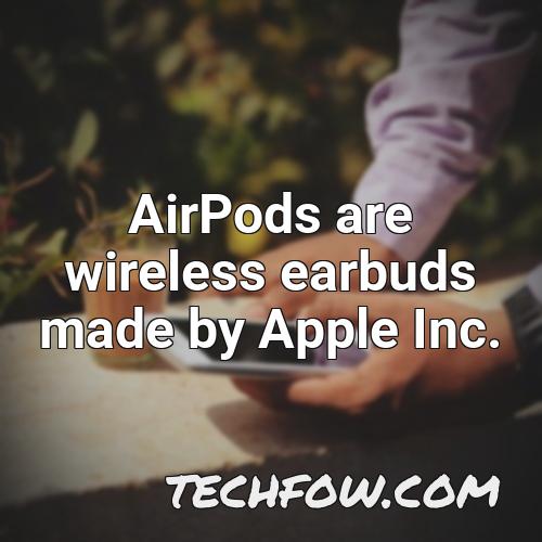 airpods are wireless earbuds made by apple inc