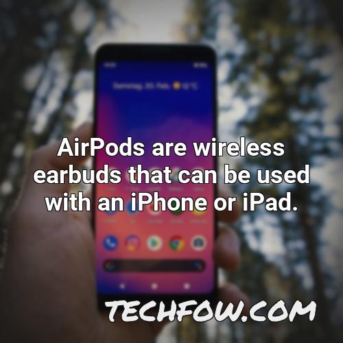 airpods are wireless earbuds that can be used with an iphone or ipad