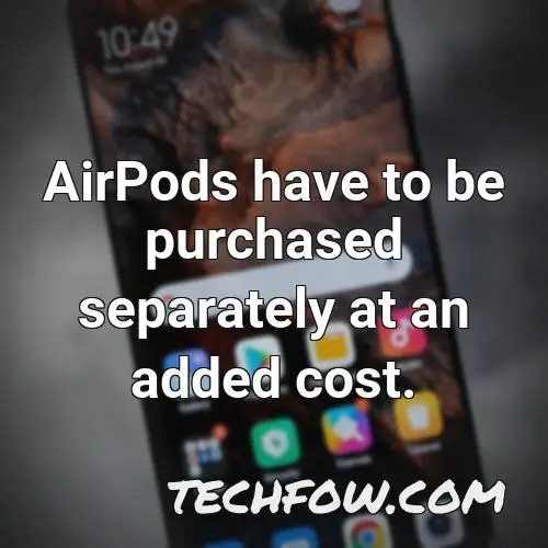 airpods have to be purchased separately at an added cost