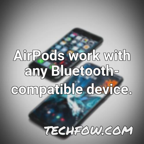 airpods work with any bluetooth compatible device