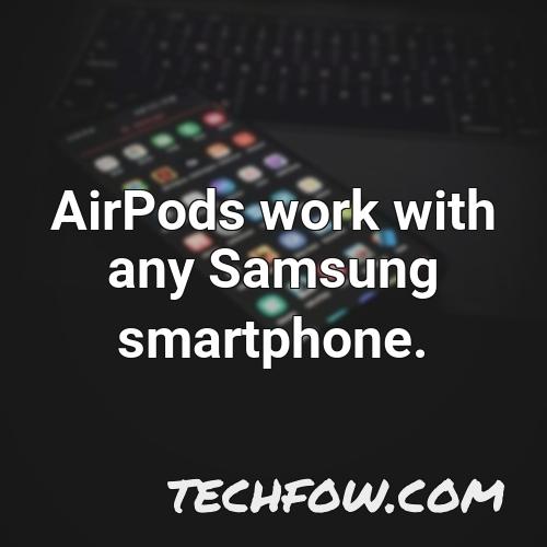airpods work with any samsung smartphone