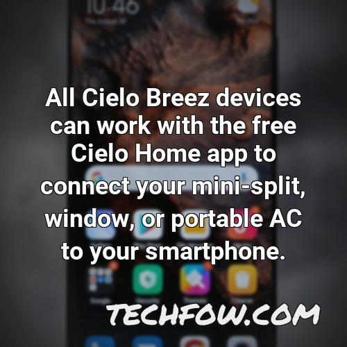all cielo breez devices can work with the free cielo home app to connect your mini split window or portable ac to your smartphone