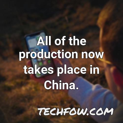 all of the production now takes place in china