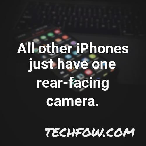 all other iphones just have one rear facing camera