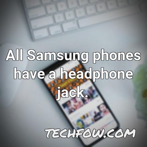 all samsung phones have a headphone jack